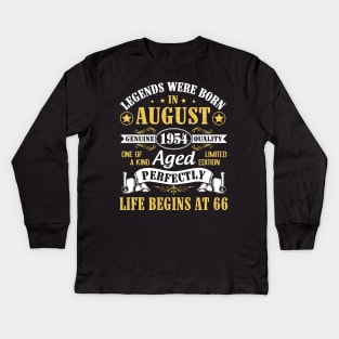 Legends Were Born In August 1954 Genuine Quality Aged Perfectly Life Begins At 66 Years Old Birthday Kids Long Sleeve T-Shirt